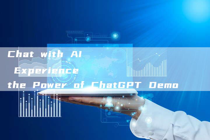 Chat with AI Experience the Power of ChatGPT Demo