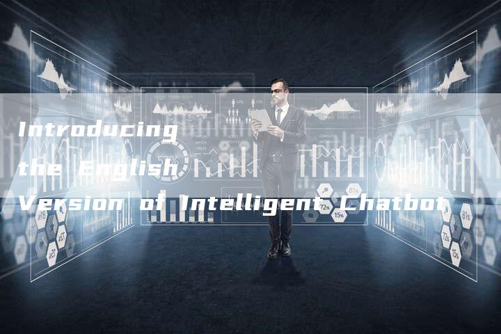 Introducing the English Version of Intelligent Chatbot